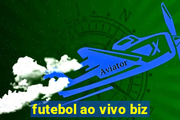 futebol ao vivo biz